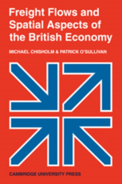 Freight Flows and Spatial Aspects of the British Economy, Hardback Book