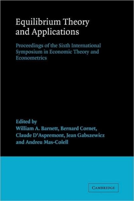 Equilibrium Theory and Applications : Proceedings of the Sixth International Symposium in Economic Theory and Econometrics, Paperback / softback Book