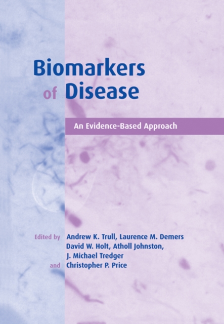 Biomarkers of Disease : An Evidence-Based Approach, Paperback / softback Book