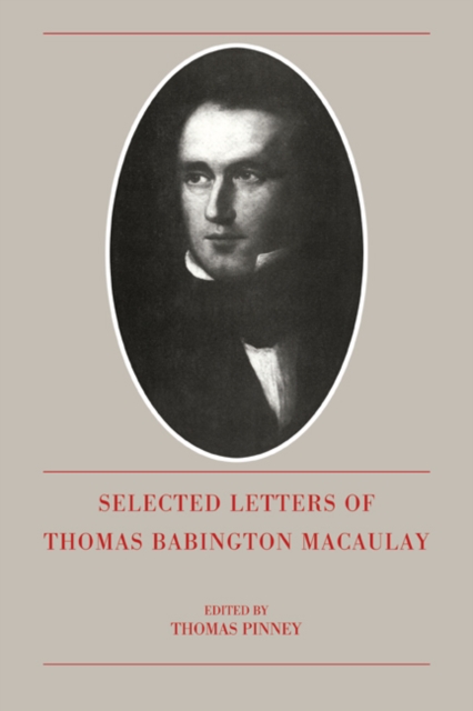 The Selected Letters of Thomas Babington Macaulay, Paperback / softback Book