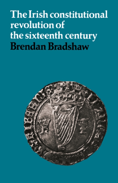 The Irish Constitutional Revolution of the Sixteenth Century, Paperback / softback Book
