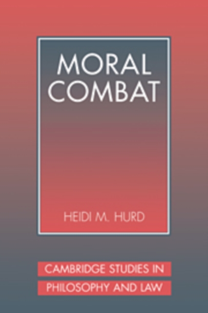 Moral Combat : The Dilemma of Legal Perspectivalism, Paperback / softback Book
