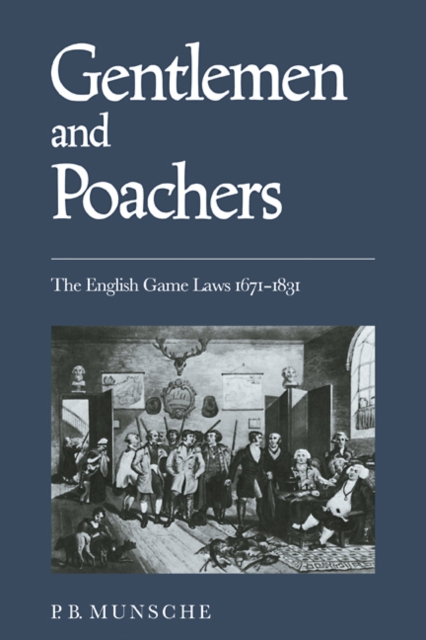 Gentlemen and Poachers : The English Game Laws 1671-1831, Paperback / softback Book