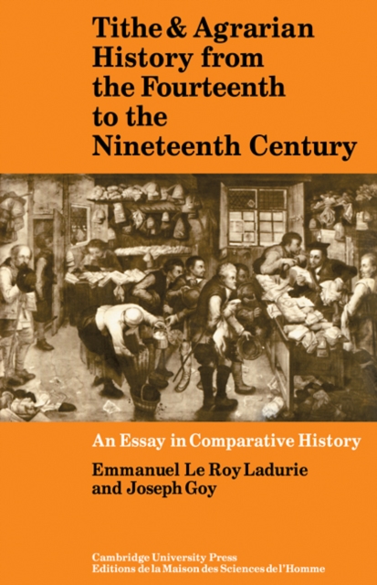 Tithe and Agrarian History from the Fourteenth to the Nineteenth Century : An Essay in Comparative History, Paperback / softback Book