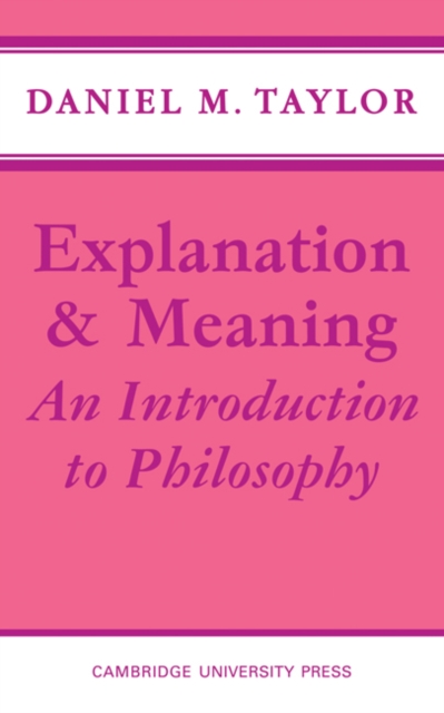 Explanation and Meaning : An Introduction to Philosophy, Paperback / softback Book