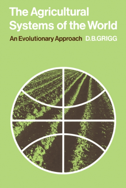 The Agricultural Systems of the World : An Evolutionary Approach, Paperback / softback Book