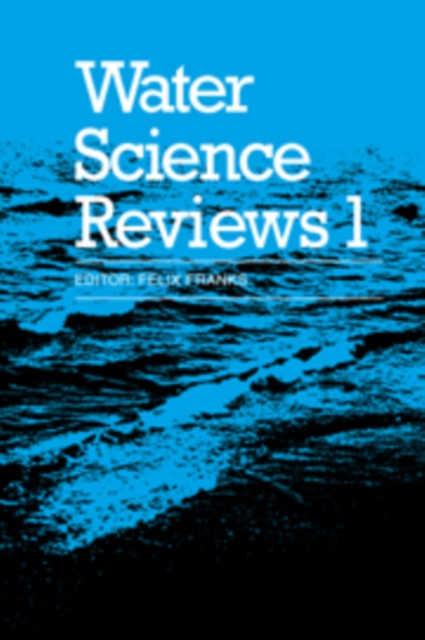 Water Science Reviews: Volume 1, Paperback / softback Book