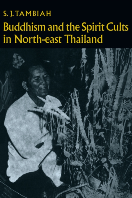 Buddhism and the Spirit Cults in North-East Thailand, Paperback / softback Book