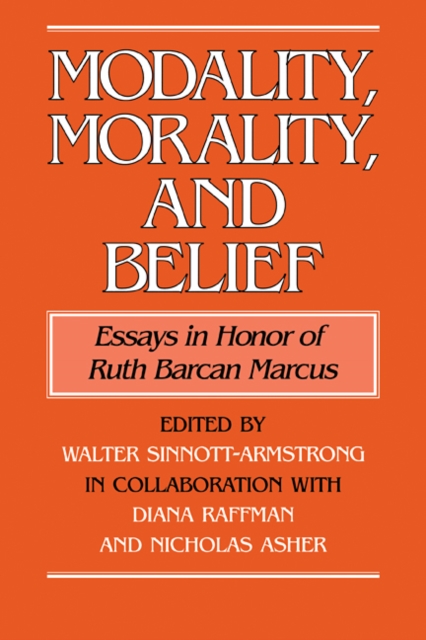 Modality, Morality and Belief : Essays in Honor of Ruth Barcan Marcus, Paperback / softback Book