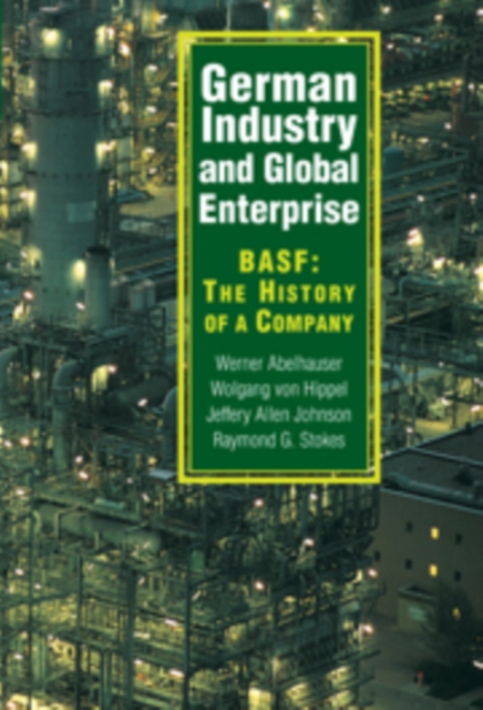 German Industry and Global Enterprise : BASF: The History of a Company, Paperback / softback Book