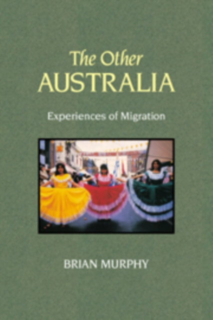 The Other Australia : Experiences of Migration, Paperback / softback Book
