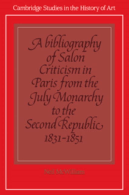 A Bibliography of Salon Criticism in Paris from the July Monarchy to the Second Republic, 1831-1851: Volume 2, Paperback / softback Book