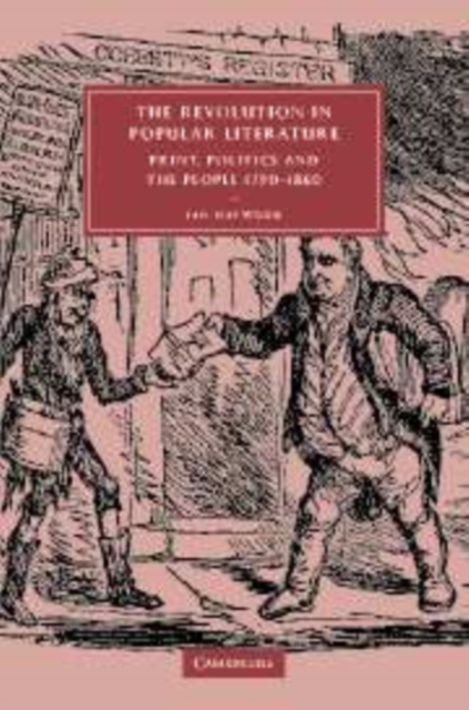 The Revolution in Popular Literature : Print, Politics and the People, 1790-1860, Paperback / softback Book