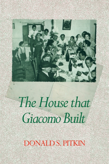 The House that Giacomo Built : History of an Italian Family, 1898-1978, Paperback / softback Book