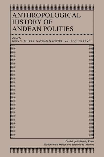 Anthropological History of Andean Polities, Paperback / softback Book