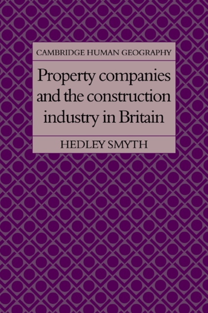 Property Companies and the Construction Industry in Britain, Paperback / softback Book