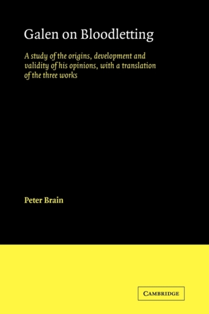 Galen on Bloodletting : A Study of the Origins, Development and Validity of his Opinions, with a Translation of the Three Works, Paperback / softback Book