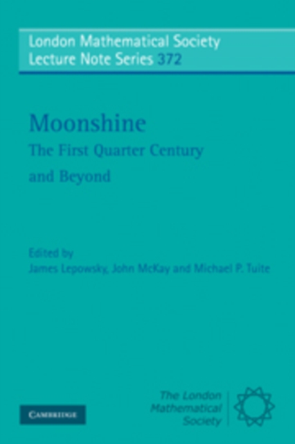 Moonshine - The First Quarter Century and Beyond : Proceedings of a Workshop on the Moonshine Conjectures and Vertex Algebras, Paperback / softback Book