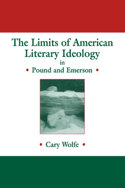 The Limits of American Literary Ideology in Pound and Emerson, Paperback / softback Book