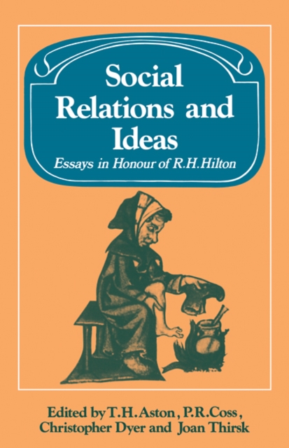 Social Relations and Ideas : Essays in Honour of R. H. Hilton, Paperback / softback Book