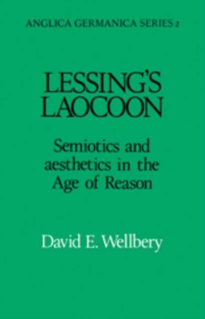 Lessing's Laocoon : Semiotics and Aesthetics in the Age of Reason, Paperback / softback Book