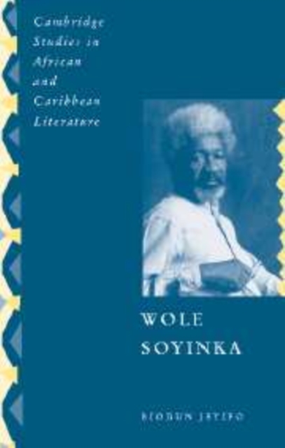 Wole Soyinka : Politics, Poetics, and Postcolonialism, Paperback / softback Book