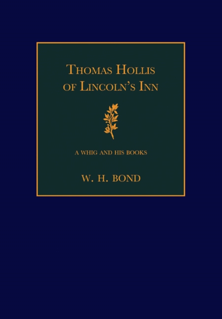 Thomas Hollis of Lincoln's Inn : A Whig and his Books, Paperback / softback Book