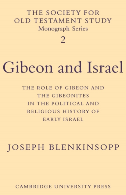 Gibeon and Israel : The Role of Gibeon and the Gibeonites in the Political and Religious History of Early Israel, Paperback / softback Book