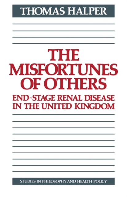 The Misfortunes of Others : End-Stage Renal Disease in the United Kingdom, Paperback / softback Book