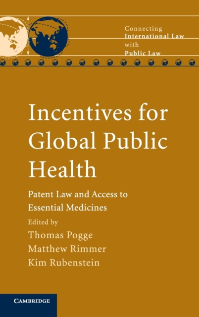 Incentives for Global Public Health : Patent Law and Access to Essential Medicines, Hardback Book