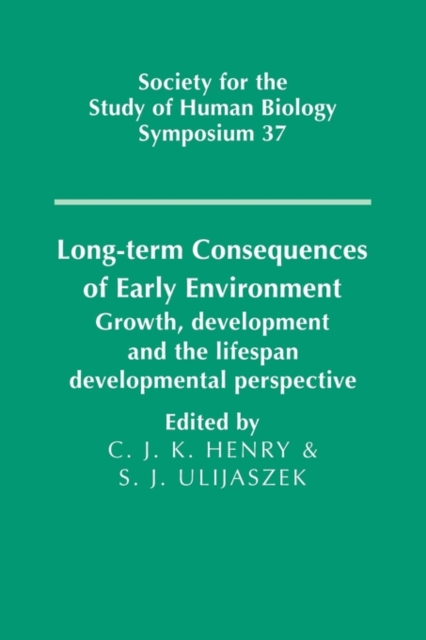Long-term Consequences of Early Environment : Growth, Development and the Lifespan Developmental Perspective, Paperback / softback Book