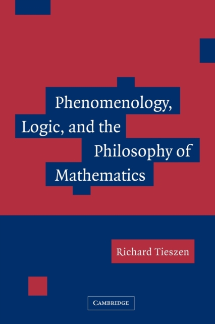 Phenomenology, Logic, and the Philosophy of Mathematics, Paperback / softback Book