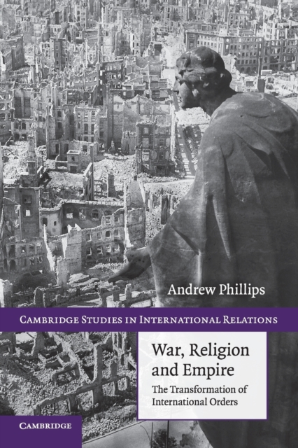 War, Religion and Empire : The Transformation of International Orders, Paperback / softback Book