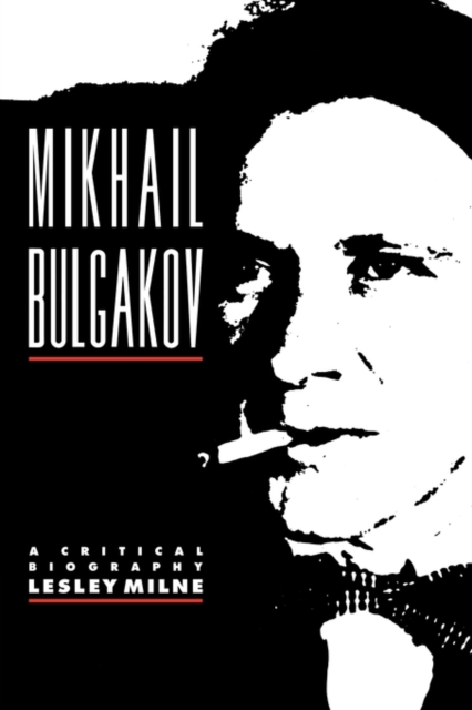 Mikhail Bulgakov : A Critical Biography, Paperback / softback Book