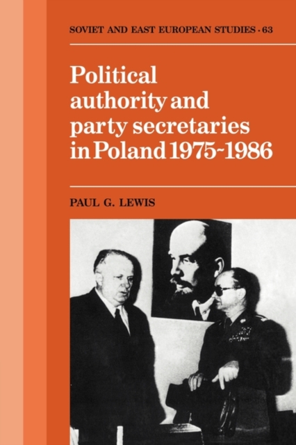 Political Authority and Party Secretaries in Poland, 1975-1986, Paperback / softback Book
