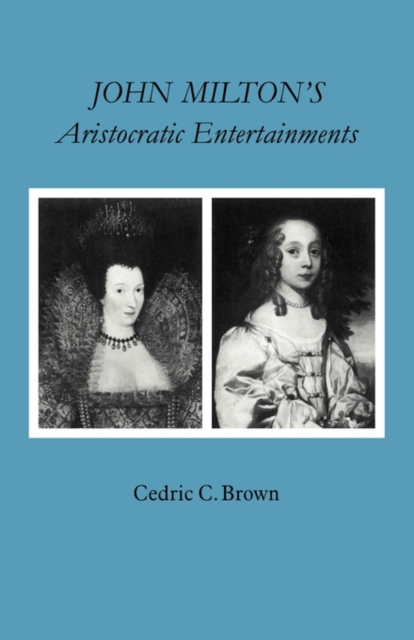 John Milton's Aristocratic Entertainments, Paperback / softback Book