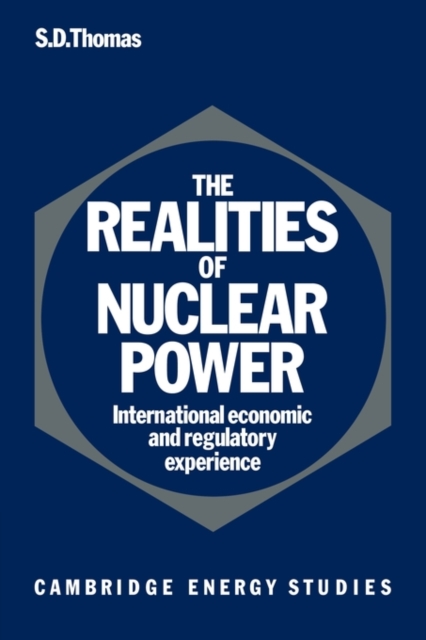 The Realities of Nuclear Power : International Economic and Regulatory Experience, Paperback / softback Book