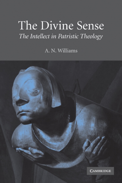 The Divine Sense : The Intellect in Patristic Theology, Paperback / softback Book