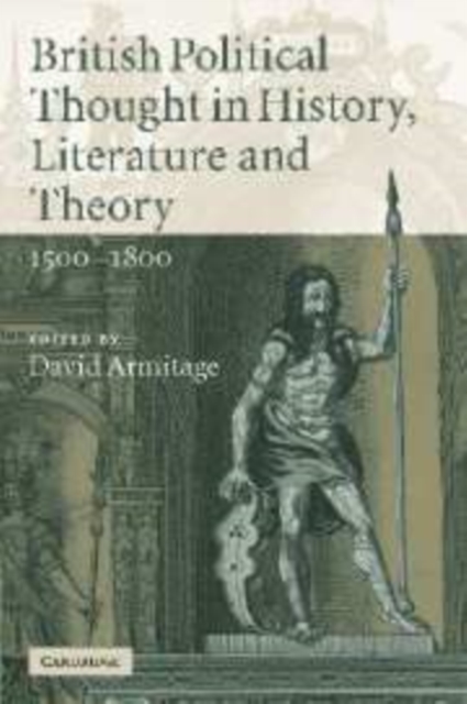 British Political Thought in History, Literature and Theory, 1500-1800, Paperback / softback Book