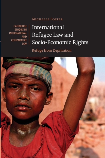 International Refugee Law and Socio-Economic Rights : Refuge from Deprivation, Paperback / softback Book