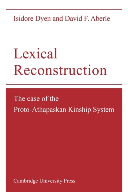Lexical Reconstruction : The Case of the Proto-Athapaskan Kinship System, Paperback / softback Book