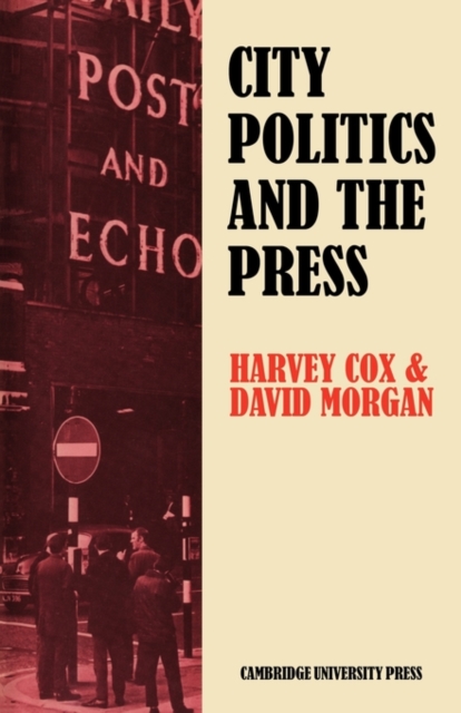 City Politics and the Press : Journalists and the Governing of Merseyside, Paperback / softback Book