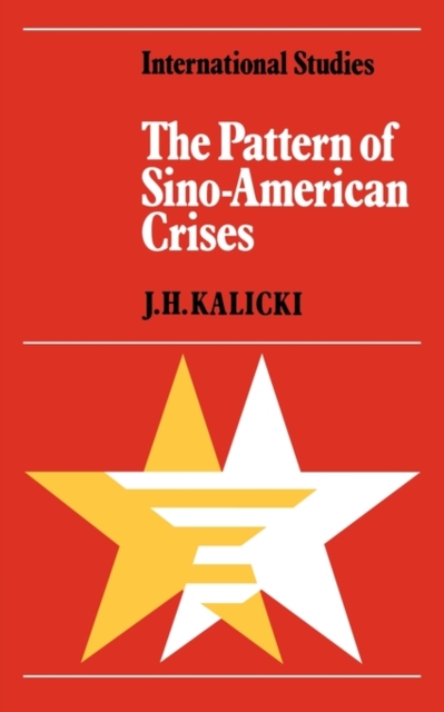 The Pattern of Sino-American Crises : Political-Military Interactions in the 1950s, Paperback / softback Book