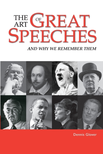 The Art of Great Speeches : And Why We Remember Them, Paperback / softback Book