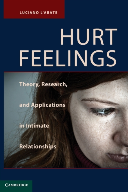 Hurt Feelings : Theory, Research, and Applications in Intimate Relationships, Paperback / softback Book