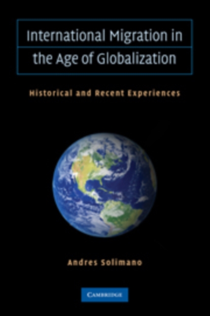 International Migration in the Age of Crisis and Globalization : Historical and Recent Experiences, Paperback / softback Book