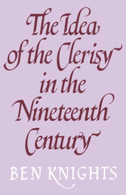 The Idea of the Clerisy in the Nineteenth Century, Paperback / softback Book