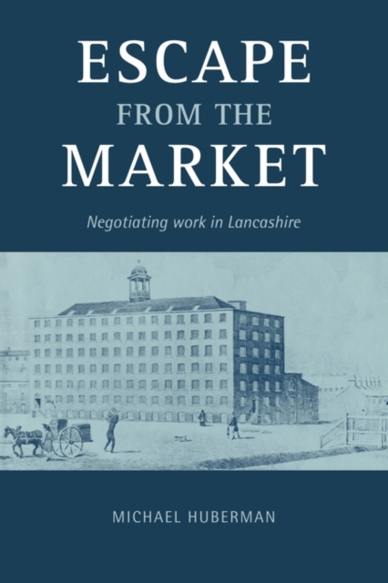 Escape from the Market : Negotiating Work in Lancashire, Paperback / softback Book
