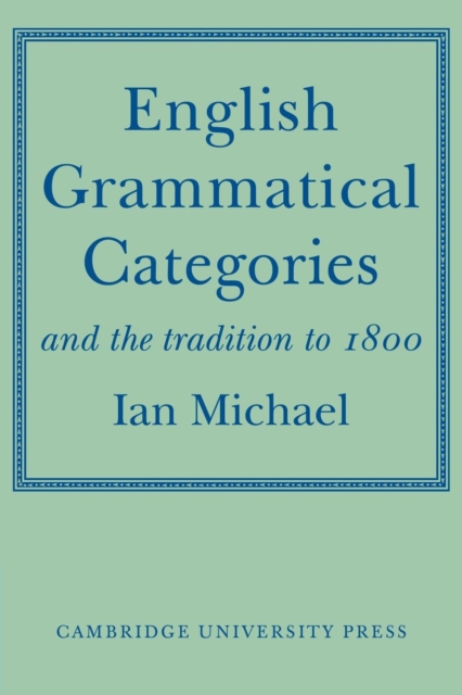 English Grammatical Categories : and the Tradition to 1800, Paperback / softback Book