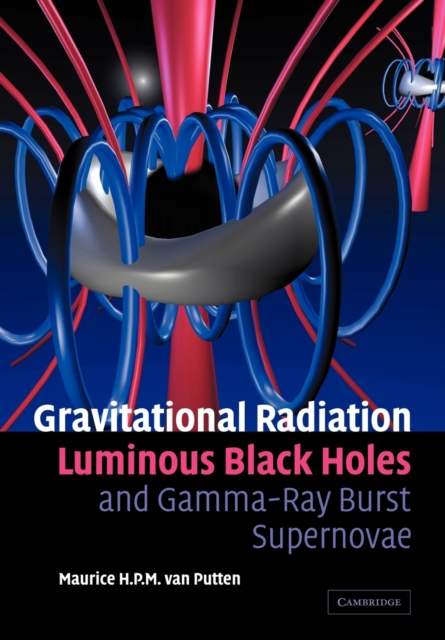 Gravitational Radiation, Luminous Black Holes and Gamma-Ray Burst Supernovae, Paperback / softback Book